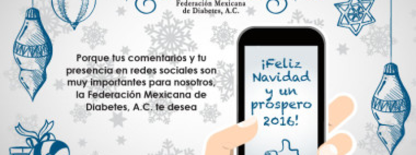 La Federación Mexicana de Diabetes, A.C. les desea una feliz Navidad y un Prospero 2016